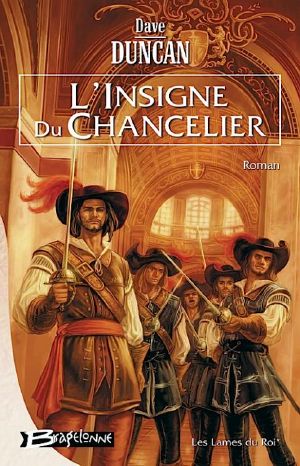 [The King's Blades 01] • [Les Lames Du Roi 1] L’insigne Du Chancelier